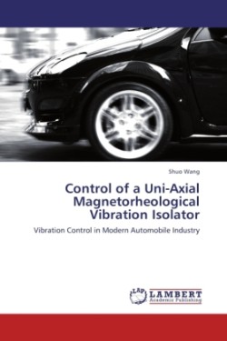 Control of a Uni-Axial Magnetorheological Vibration Isolator