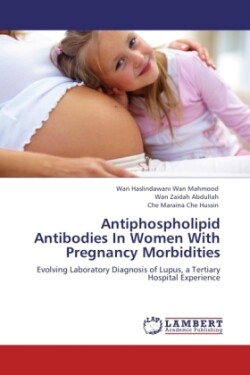 Antiphospholipid Antibodies In Women With Pregnancy Morbidities