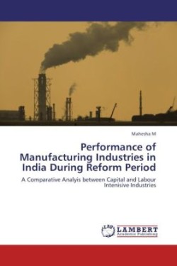 Performance of Manufacturing Industries in India During Reform Period