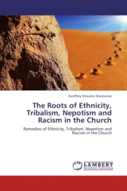 Roots of Ethnicity, Tribalism, Nepotism and Racism in the Church