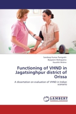 Functioning of VHND in Jagatsinghpur district of Orissa