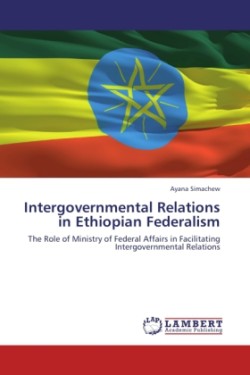 Intergovernmental Relations in Ethiopian Federalism