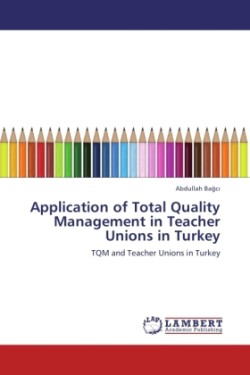 Application of Total Quality Management in Teacher Unions in Turkey