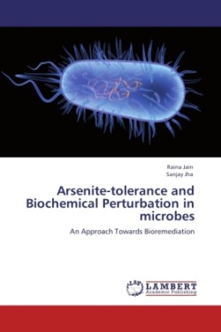 Arsenite-tolerance and Biochemical Perturbation in microbes