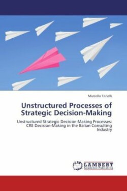 Unstructured Processes of Strategic Decision-Making