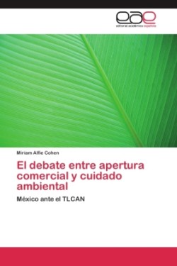 debate entre apertura comercial y cuidado ambiental