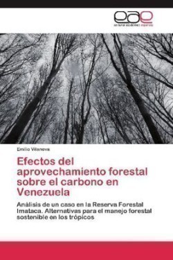 Efectos del Aprovechamiento Forestal Sobre El Carbono En Venezuela