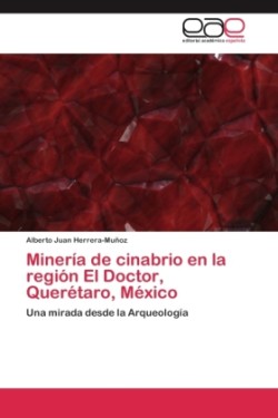 Minería de cinabrio en la región El Doctor, Querétaro, México