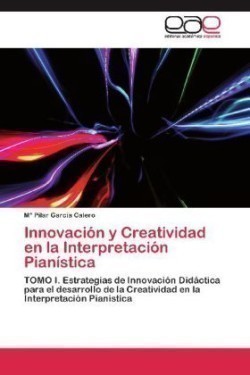 Innovacion y Creatividad En La Interpretacion Pianistica