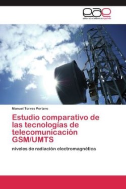 Estudio comparativo de las tecnologías de telecomunicación GSM/UMTS