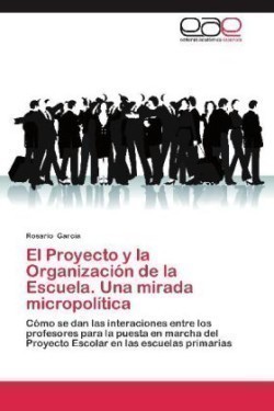 Proyecto y La Organizacion de La Escuela. Una Mirada Micropolitica