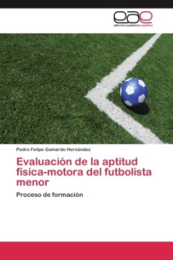 Evaluación de la aptitud física-motora del futbolista menor