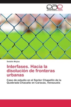 Interfases. Hacia la disolución de fronteras urbanas