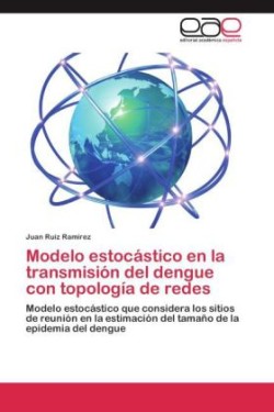 Modelo estocástico en la transmisión del dengue con topología de redes