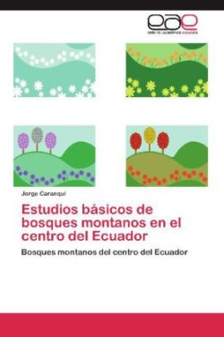 Estudios Basicos de Bosques Montanos En El Centro del Ecuador