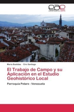 Trabajo de Campo y su Aplicación en el Estudio Geohistórico Local