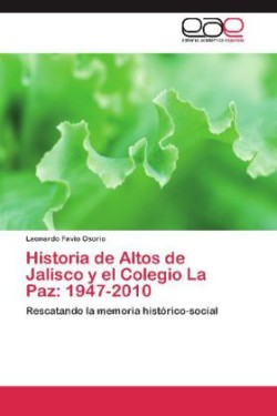 Historia de Altos de Jalisco y El Colegio La Paz