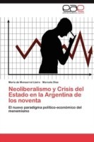 Neoliberalismo y Crisis del Estado en la Argentina de los noventa