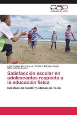 Satisfacción escolar en adolescentes respecto a la educación física