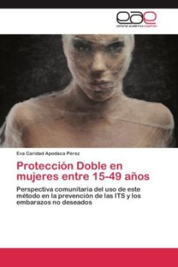 Proteccion Doble En Mujeres Entre 15-49 Anos
