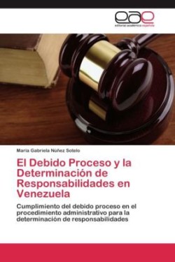 Debido Proceso y la Determinación de Responsabilidades en Venezuela