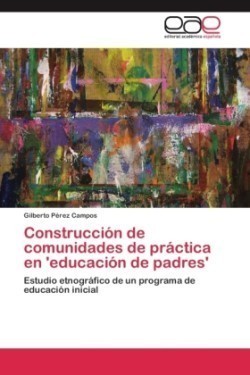 Construcción de comunidades de práctica en 'educación de padres'