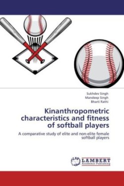 Kinanthropometric characteristics and fitness of softball players