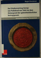 Der Friedensvertrag Georgs von Podiebrad von 1464 vor dem Hintergrund der spatmittelalterlichen Vert