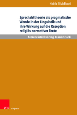 Sprechakttheorie als pragmatische Wende in der Linguistik und ihre Wirkung auf die Rezeption religiös-normativer Texte