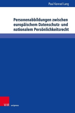 Personenabbildungen zwischen europäischem Datenschutz- und nationalem Persönlichkeitsrecht