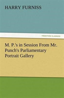 M. P.'s in Session From Mr. Punch's Parliamentary Portrait Gallery