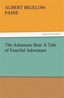 Arkansaw Bear A Tale of Fanciful Adventure