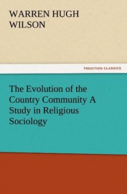 Evolution of the Country Community a Study in Religious Sociology