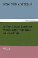 New Voyage Round the World, in the years 1823, 24, 25, and 26, Vol. 2