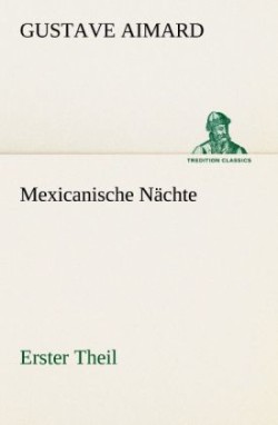Mexicanische Nachte - Erster Theil