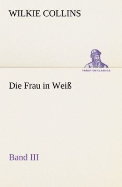 Frau in Weiss - Band III