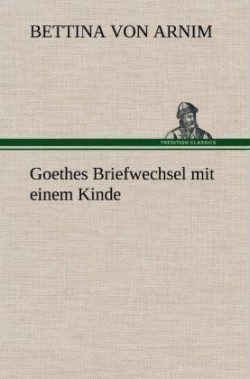 Goethes Briefwechsel Mit Einem Kinde