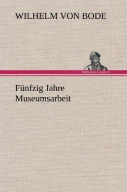 Funfzig Jahre Museumsarbeit