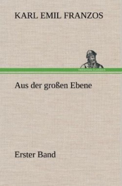 Aus Der Grossen Ebene - Erster Band