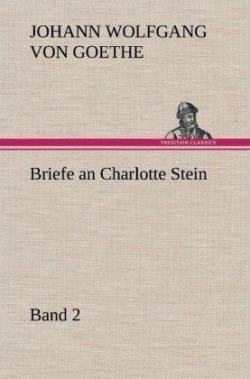 Briefe an Charlotte Stein, Bd. 2