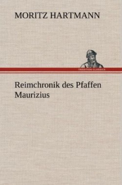 Reimchronik Des Pfaffen Maurizius