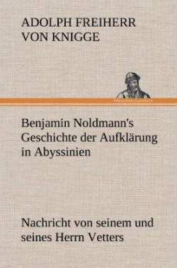 Benjamin Noldmann's Geschichte Der Aufklarung in Abyssinien