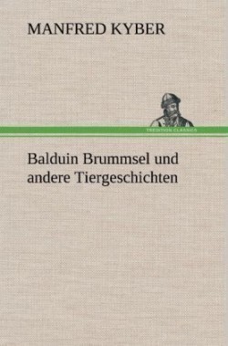 Balduin Brummsel Und Andere Tiergeschichten