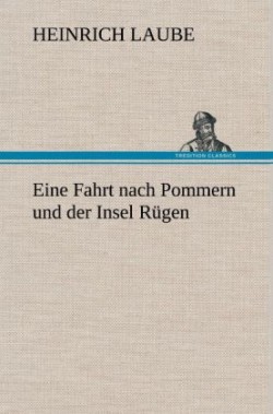 Eine Fahrt Nach Pommern Und Der Insel Rugen