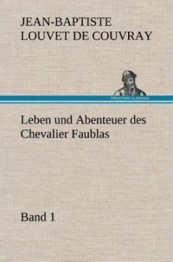 Leben und Abenteuer des Chevalier Faublas - Band 1