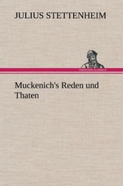 Muckenich's Reden Und Thaten