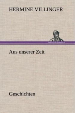 Aus Unserer Zeit - Geschichten