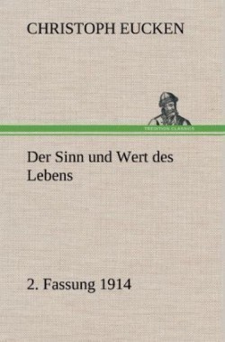 Sinn Und Wert Des Lebens. 2. Fassung 1914