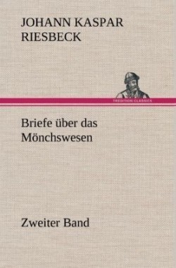 Briefe Uber Das Monchswesen - Zweiter Band