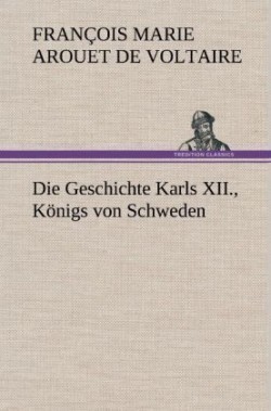 Geschichte Karls XII., Konigs Von Schweden